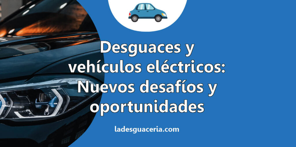 Desguaces y vehículos eléctricos